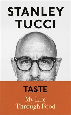 Taste: My Life Through Food by Tucci, Stanley