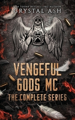 Vengeful Gods MC: The Complete Series by Ash, Crystal
