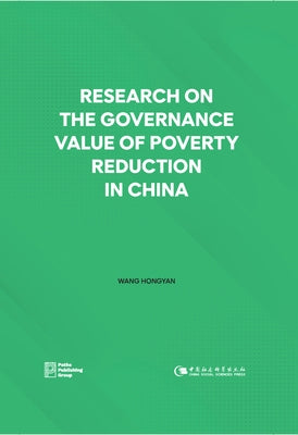 Research on the Governance Value of Poverty Reduction in China by Wang, Hongyan