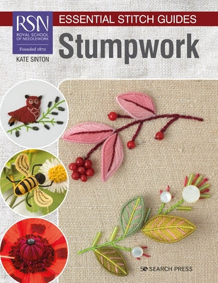 Rsn Essential Stitch Guides: Stumpwork - Large Format Edition by Sinton, Kate