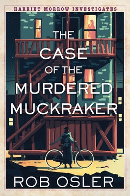 The Case of the Murdered Muckraker by Osler, Rob