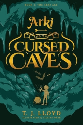 Arki and the Cursed Caves by Lloyd, T. J.