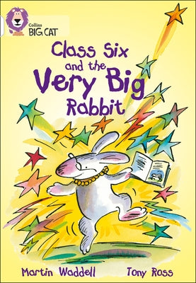 Class Six and the Very Big Rabbit: Band 10/White by Waddell, Martin