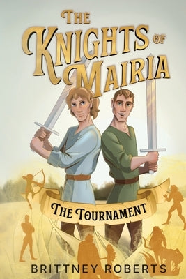 The Knights of Mairia: The Tournament by Roberts, Brittney
