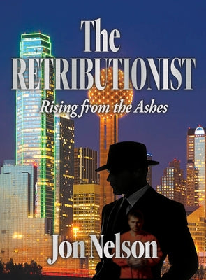 The Retributionist: Rising from the Ashes by Nelson, Jon