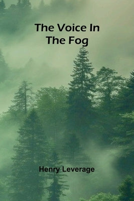 The voice in the fog by Leverage, Henry
