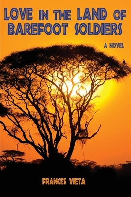 Love in the Land of Barefoot Soldiers by Vieta, Frances