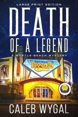 Death of a Legend - Large Print Edition: A Myrtle Beach Mystery by Wygal, Caleb