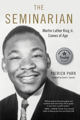 The Seminarian: Martin Luther King Jr. Comes of Age by Parr, Patrick