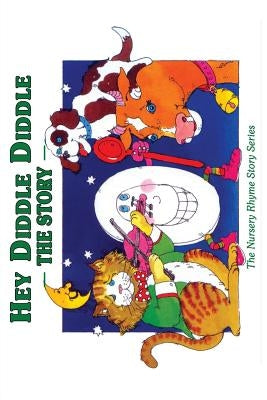 Hey Diddle Diddle: The Story by Egan, Cecilia