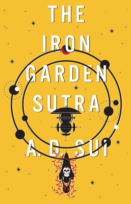 The Iron Garden Sutra by Sui, A. D.