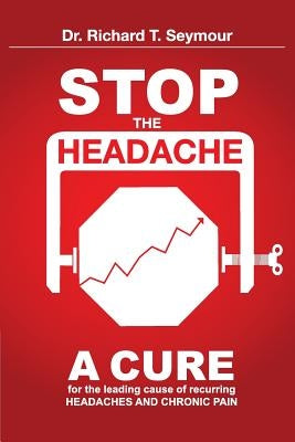 Stop the Headache by Seymour, Richard T.