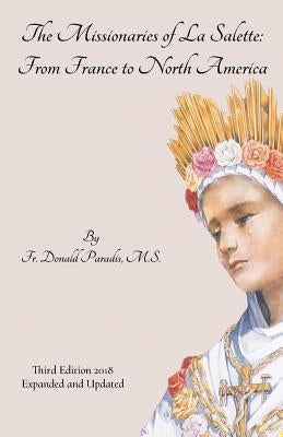 The Missionaries of La Salette: From France to North America by Paradis M. S., Donald