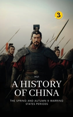 The Spring and Autumn & Warring States Periods: Part Two by Wang, Hui