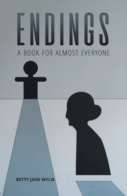 Endings: A Book For Almost Everyone by Wylie, Betty Jane