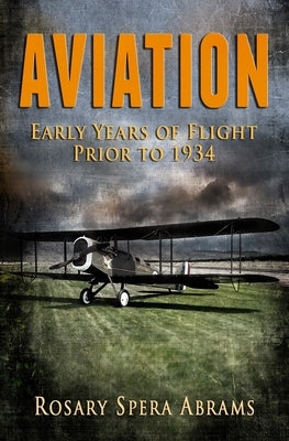 Aviation: Early Years of Flight Prior to 1934 by Pendleton, Linda