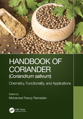 Handbook of Coriander (Coriandrum Sativum): Chemistry, Functionality, and Applications by Ramadan, Mohamed Fawzy