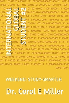 International Global Student #2: Weekend: Study-Smarter by Miller, Carol E.