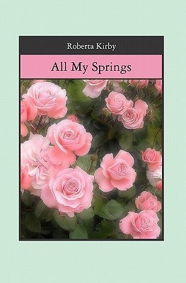 All My Springs by Kirby, Roberta