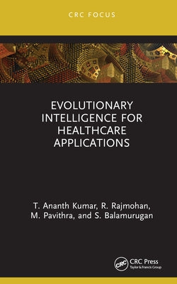 Evolutionary Intelligence for Healthcare Applications by Kumar, T. Ananth