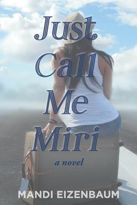 Just Call Me Miri by Eizenbaum, Mandi