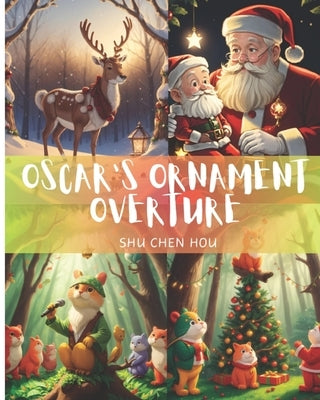 Oscar's Ornament Overture: Let Oscar's Ornament Overture serenade you into the holiday spirit! by Hou, Shu Chen