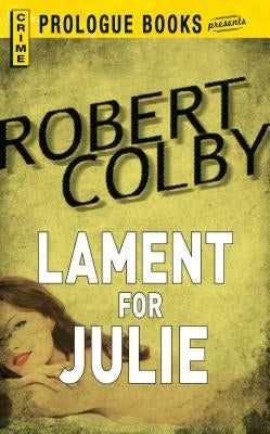 Lament for Julie by Colby, Robert
