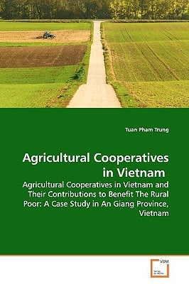 Agricultural Cooperatives in Vietnam by Pham Trung, Tuan