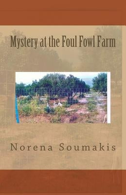 Mystery at the Foul Fowl Farm by Soumakis, Norena