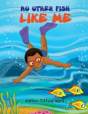 No other fish like me ! by Ward, Tiffany L.