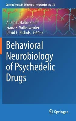 Behavioral Neurobiology of Psychedelic Drugs by Halberstadt, Adam L.