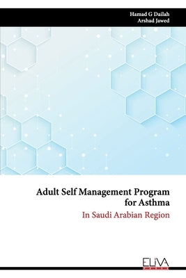 Adult Self Management Program for Asthma: In Saudi Arabian Region by Jawed, Arshad