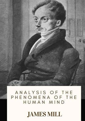 Analysis of the Phenomena of the Human Mind by Mill, James