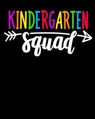 Kindergarten Squad: : Happy First Day of School For Teacher or Kids Back To School by Kindergarten Notebook