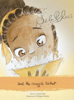 Sela Blue and the Magic Ticket by Dale, Alisia