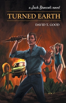 Turned Earth: A Jack Broccoli Novel by The Good, David