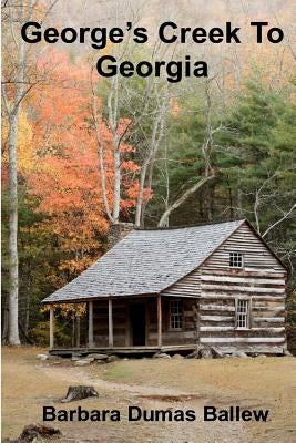 George's Creek to Georgia by Ballew, Barbara Dumas