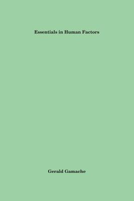Essentials in Human Factors by Gamache, Gerald