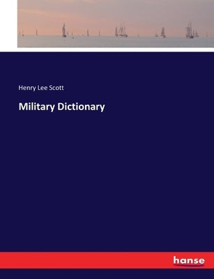 Military Dictionary by Scott, Henry Lee