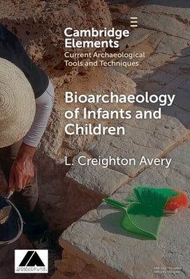 Bioarchaeology of Infants and Children by Avery, L. Creighton