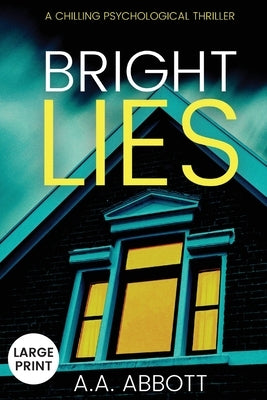 Bright LIes: A Chilling Psychological Thriller (Large Print) by Abbott, Aa