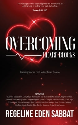 Overcoming Heart Blocks: Inspiring Stories for Healing from Trauma by Sabbat, Regeline