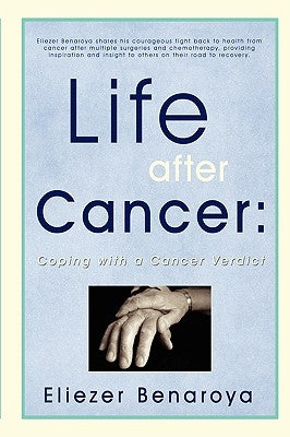 Life After Cancer: Coping with a Cancer Verdict by Benaroya, Eliezer