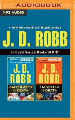 J. D. Robb - In Death Series: Books 36 & 37: Calculated in Death & Thankless in Death by Robb, J. D.