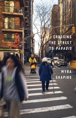 Crossing the Street to Paradis by Shapiro, Myra