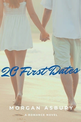20 First Dates by Asbury, Morgan