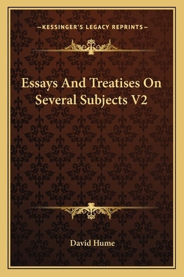 Essays and Treatises on Several Subjects V2 by Hume, David
