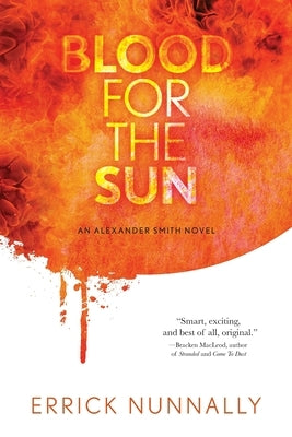 Blood For The Sun: Alexander Smith #1 by Nunnally, Errick