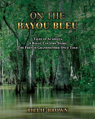 On the Bayou Bleu by Brown, Billie