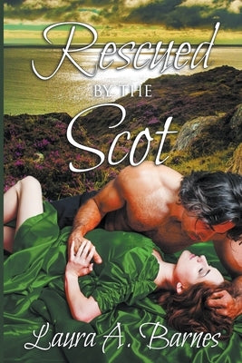 Rescued By the Scot by Barnes, Laura A.